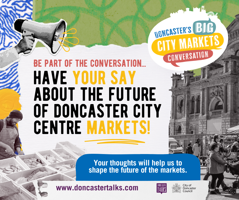 Graphic asking residents to have their say on the future of Doncaster Markets 